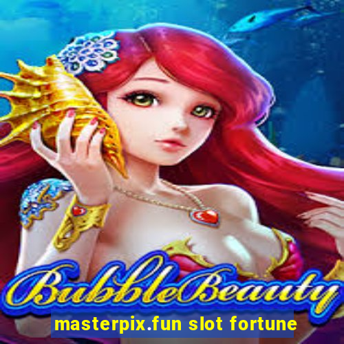 masterpix.fun slot fortune